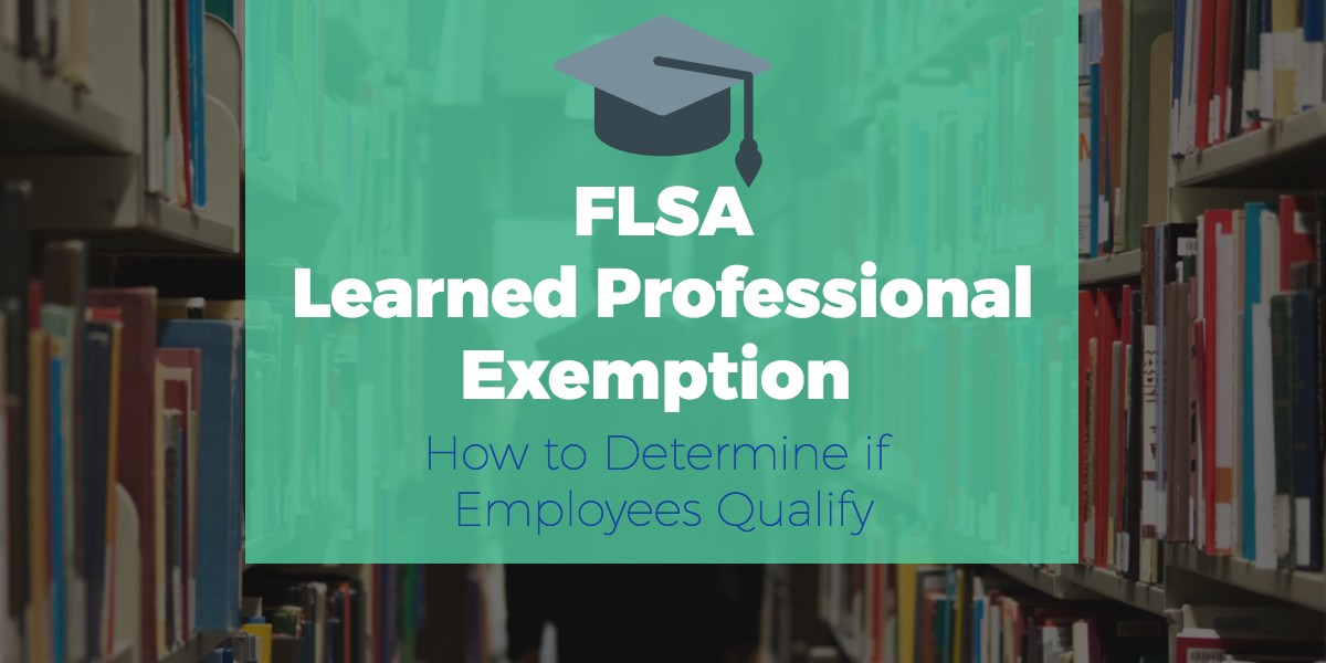 How to Determine if Employees Meet FLSA Learned Professional Exemption